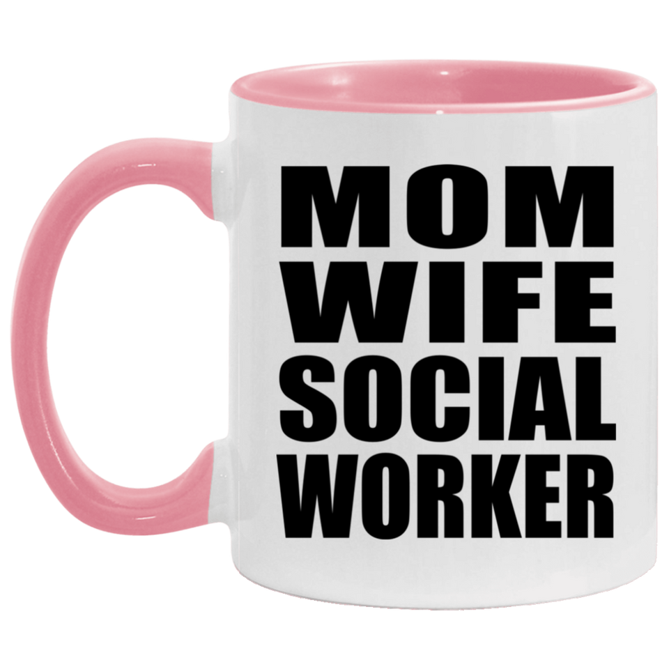 Mom Wife Social Worker - 11oz Accent Mug Pink