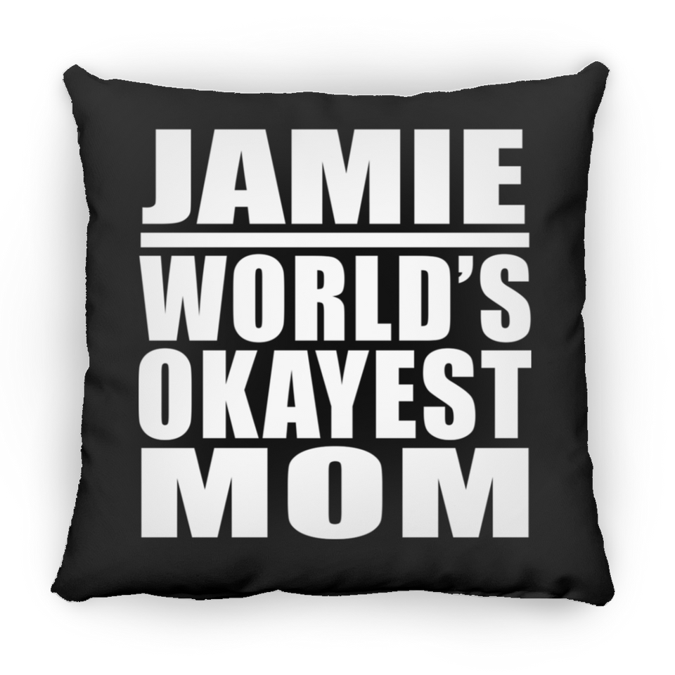 Jamie World's Okayest Mom - Throw Pillow Black
