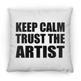 Keep Calm and Trust The Artist - Throw Pillow