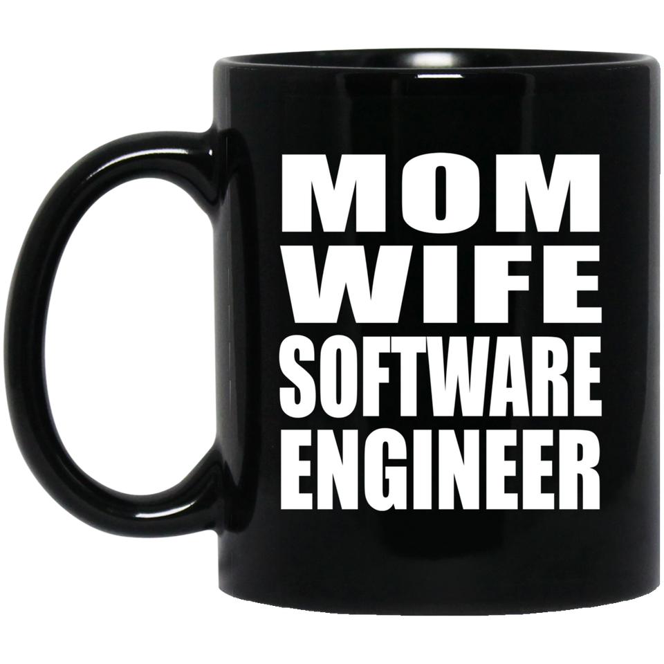 Mom Wife Software Engineer - 11oz Coffee Mug Black