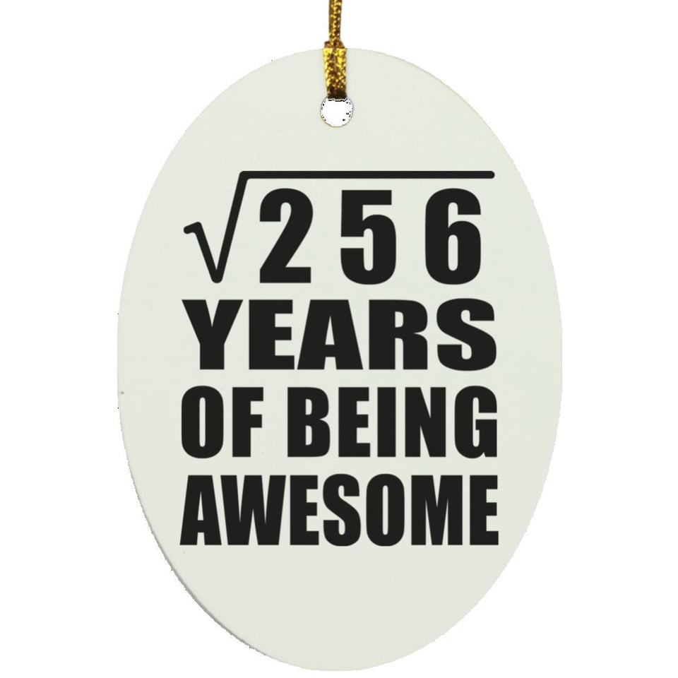 16th Birthday Square Root of 256 Years of Being Awesome - Oval Ornament
