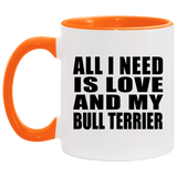 All I Need Is Love And My Bull Terrier - 11oz Accent Mug Orange