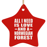 All I Need Is Love And A Norwegian Forest - Star Ornament