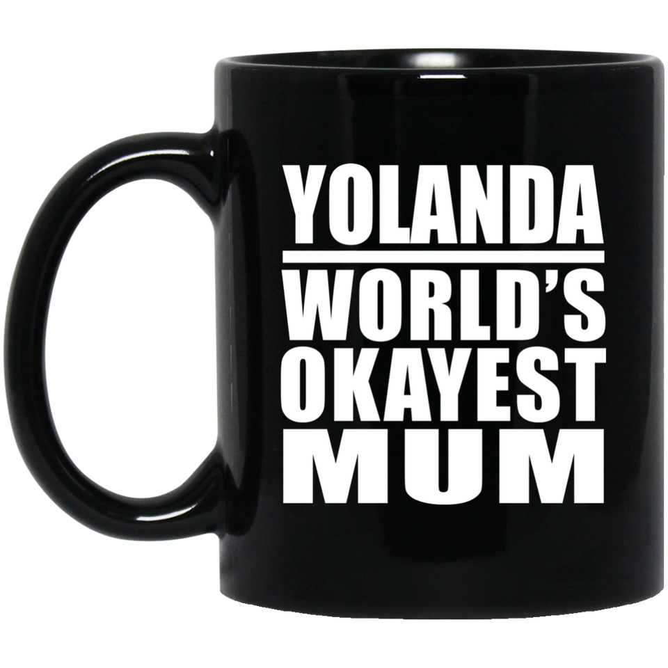 Yolanda World's Okayest Mum - 11 Oz Coffee Mug Black