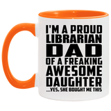 Proud Librarian Dad Of Awesome Daughter - 11oz Accent Mug Orange