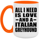 All I Need Is Love And A Italian Greyhound - 15oz Accent Mug Orange