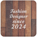 Fashion Designer Since 2024 - Drink Coaster E