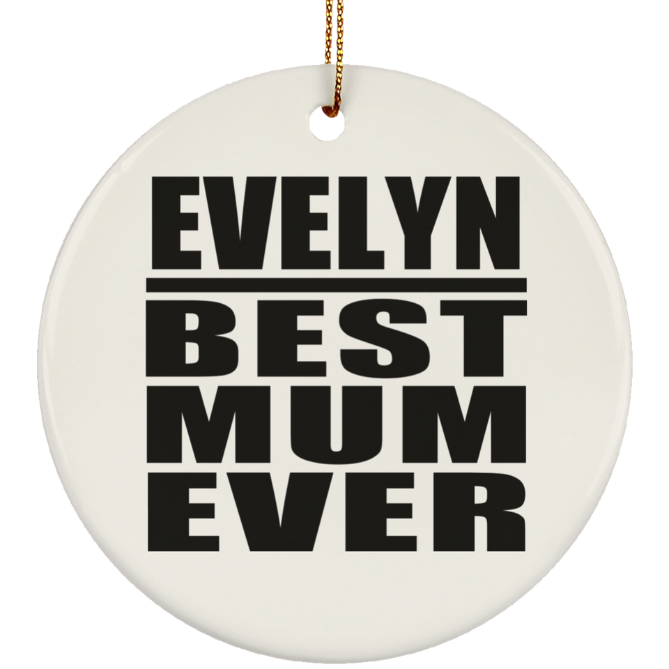Evelyn Best Mum Ever - Circle Ornament
