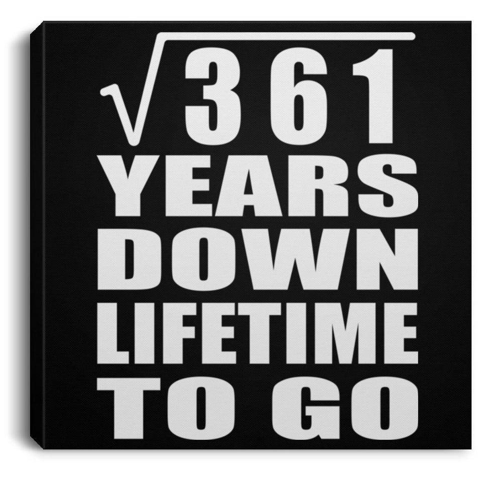 19th Anniversary Square Root of 361 Years Lifetime To Go - Canvas Square