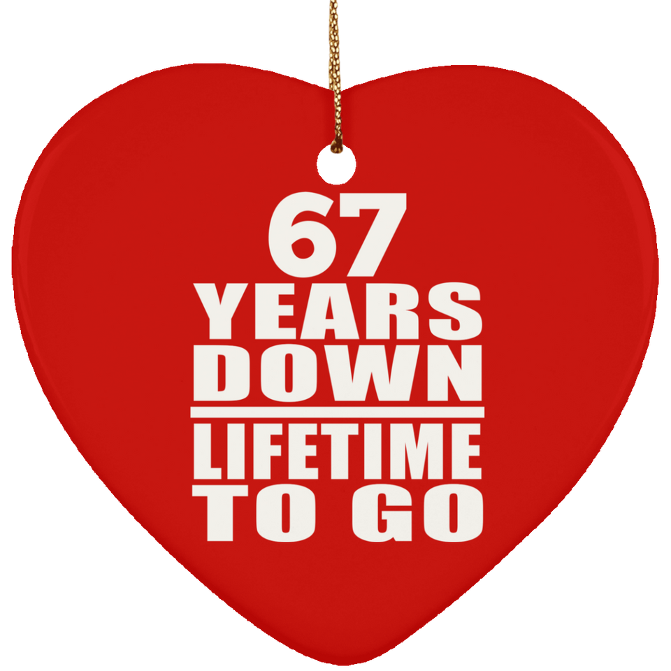 67th Anniversary 67 Years Down Lifetime To Go - Heart Ornament