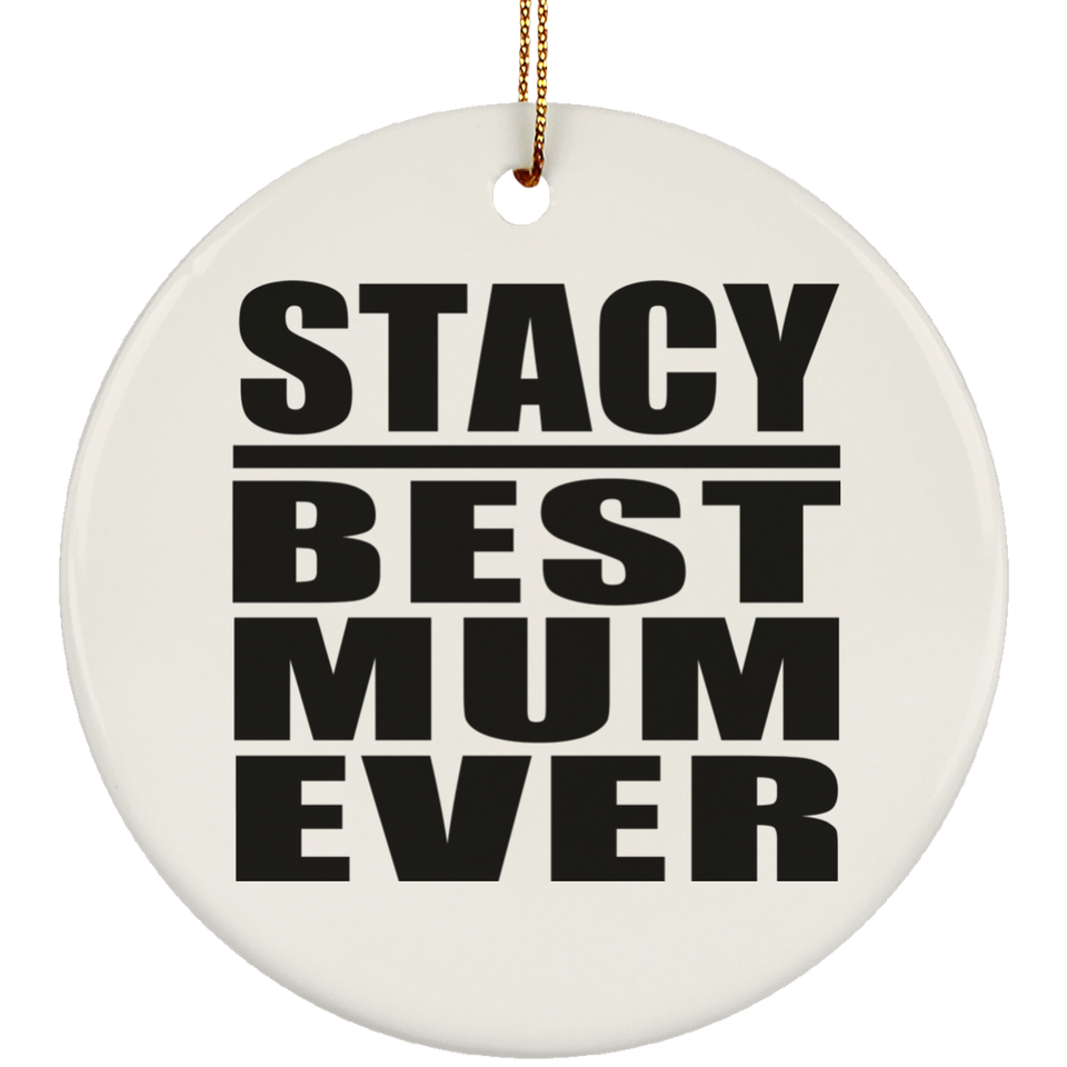 Stacy Best Mum Ever - Circle Ornament