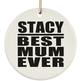 Stacy Best Mum Ever - Circle Ornament