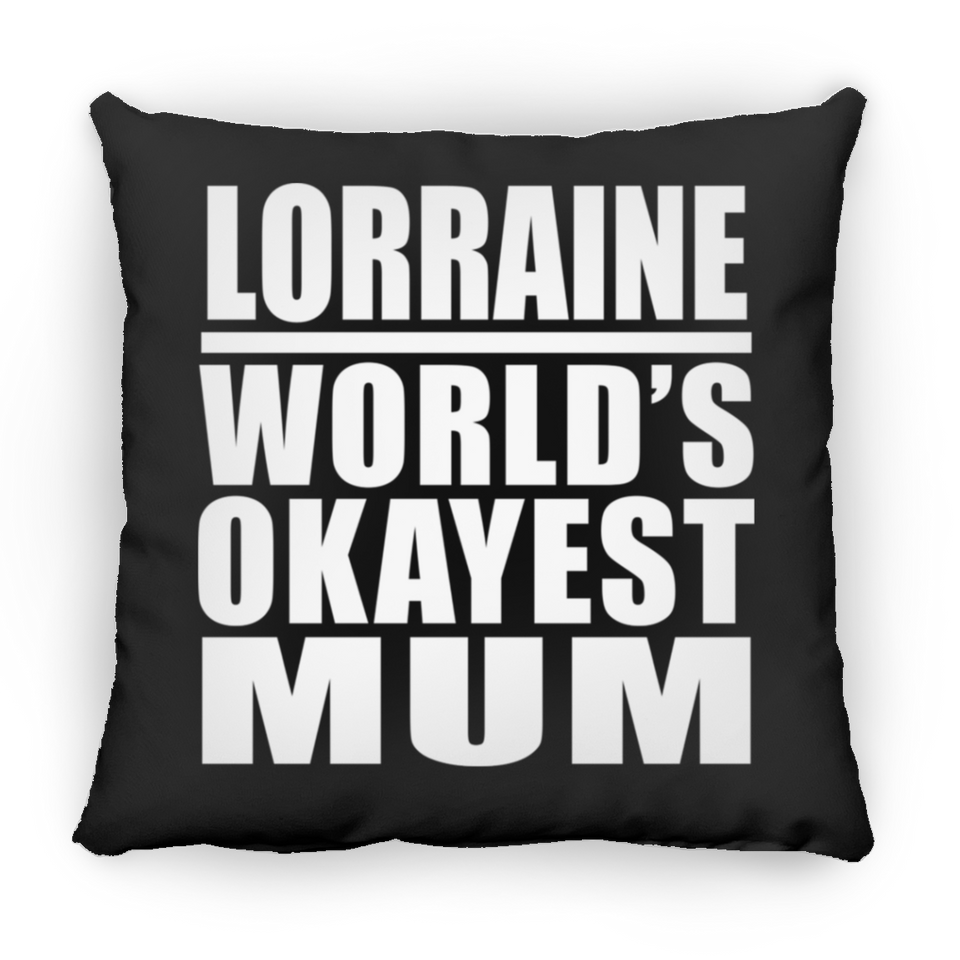 Lorraine World's Okayest Mum - Throw Pillow Black