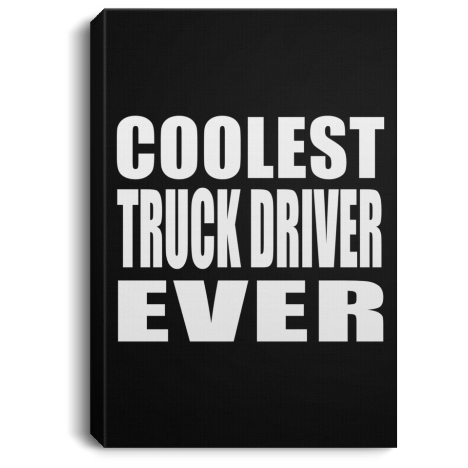 Coolest Truck Driver Ever - Canvas Portrait
