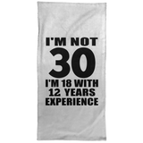 30th Birthday I'm Not 30 I'm 18 With 12 Years Experience - Hand Towel