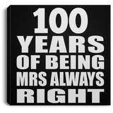 100th Anniversary 100 Years of Being Mrs Always Right - Canvas Square