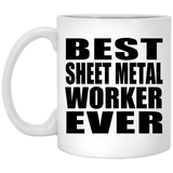 Best Sheet Metal Worker Ever - 11 Oz Coffee Mug