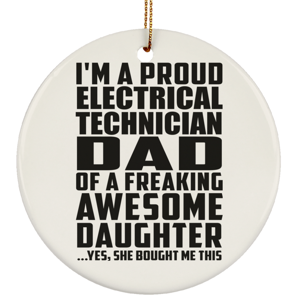 Proud Electrical Technician Dad Of Awesome Daughter - Circle Ornament