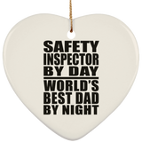 Safety Inspector By Day World's Best Dad By Night - Heart Ornament
