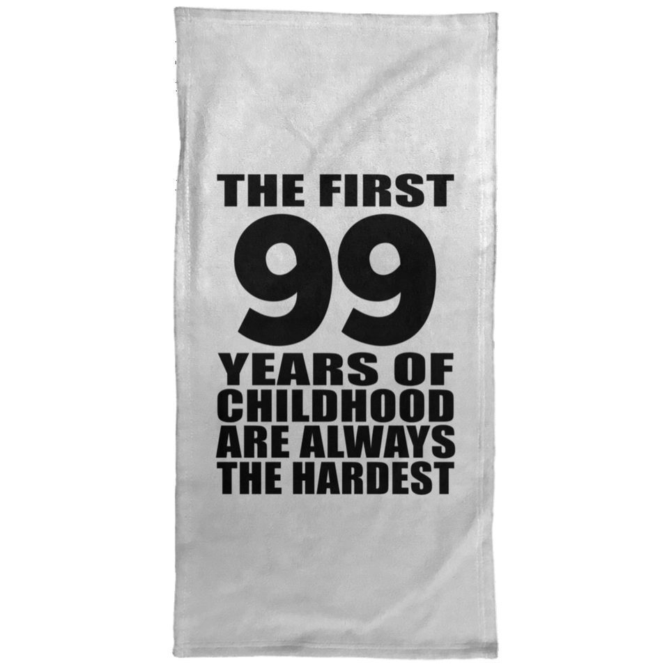 99th Birthday First 99 Years of Childhood Are The Hardest - Hand Towel