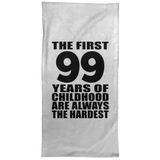 99th Birthday First 99 Years of Childhood Are The Hardest - Hand Towel