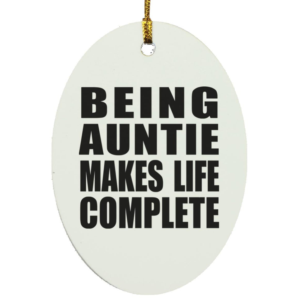 Being Auntie Makes Life Complete - Oval Ornament