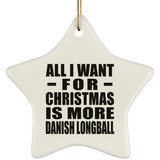 All I Want For Christmas Is More Danish Longball - Star Ornament