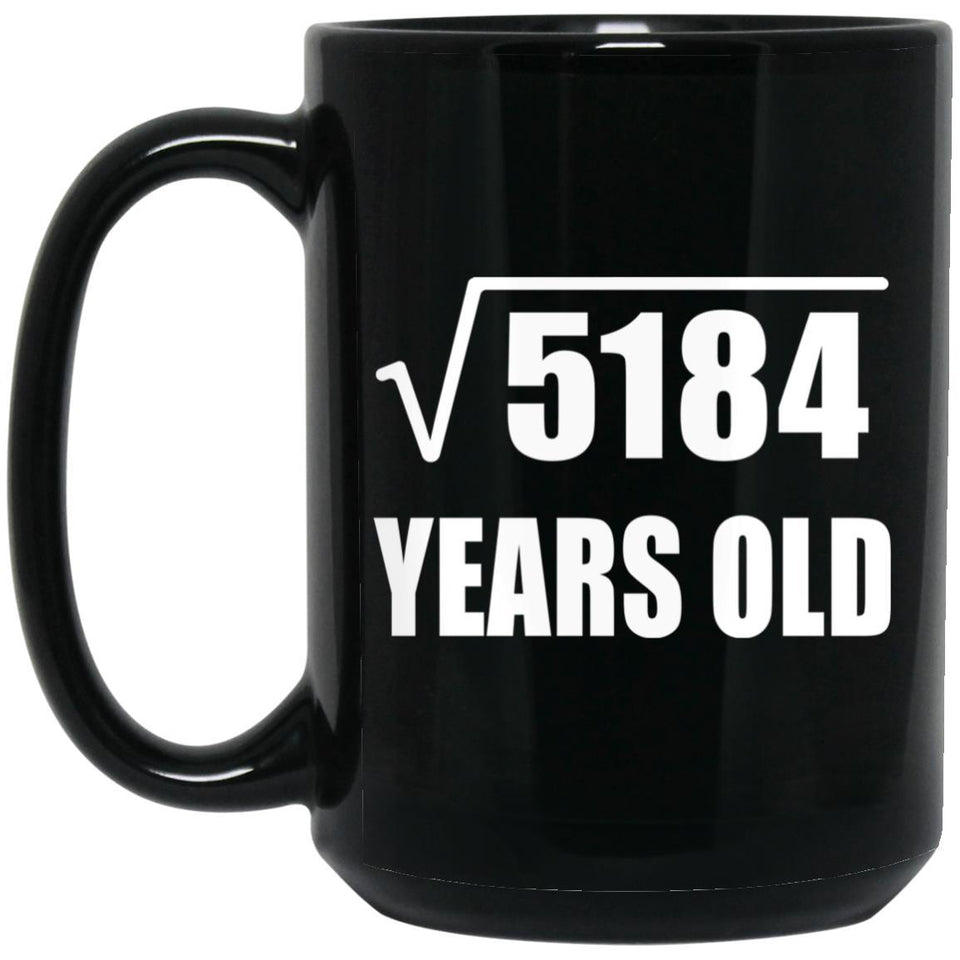 72nd Birthday Square Root of 5184 Years Old - 15oz Coffee Mug Black