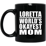 Loretta World's Okayest Mom - 11 Oz Coffee Mug Black