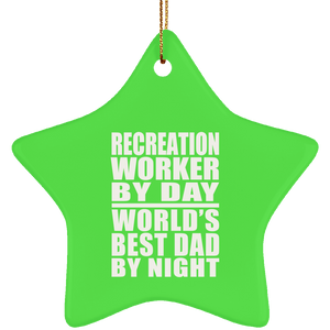 Recreation Worker By Day World's Best Dad By Night - Star Ornament