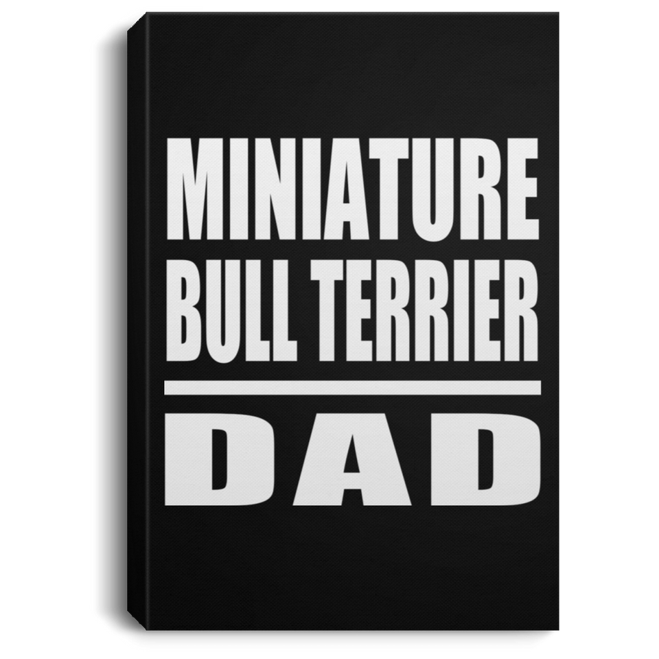 Miniature Bull Terrier Dad - Canvas Portrait