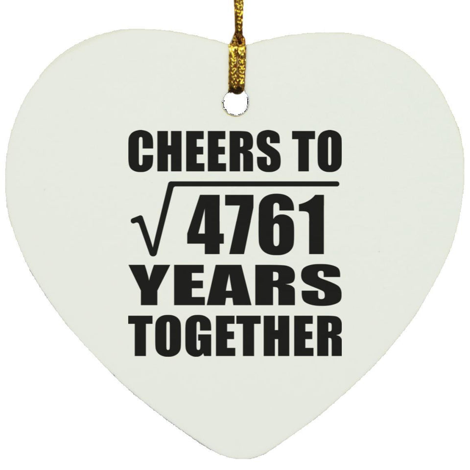 69th Anniversary Cheers To Square Root of 4761 Years Together - Heart Ornament