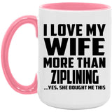 I Love My Wife More Than Ziplining - 15oz Accent Mug Pink