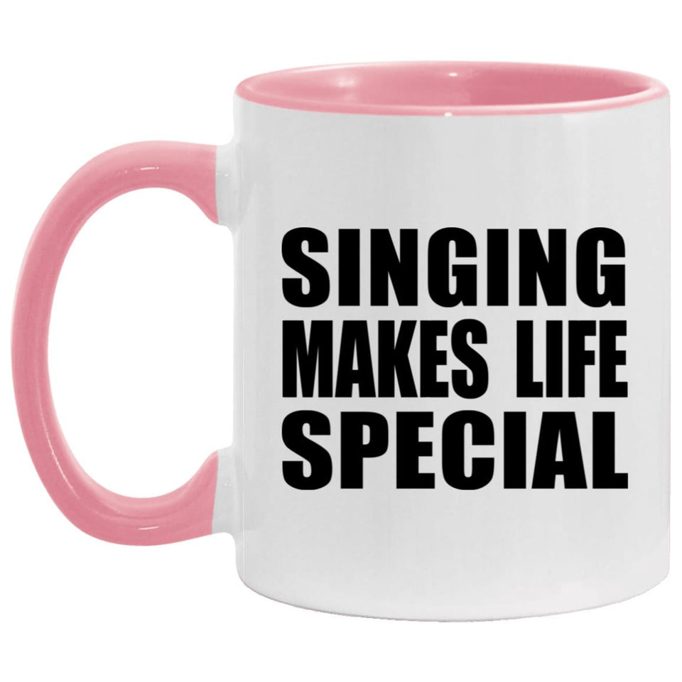 Singing Makes Life Special - 11oz Accent Mug Pink