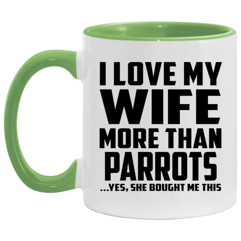 I Love My Wife More Than Parrots - 11oz Accent Mug Green