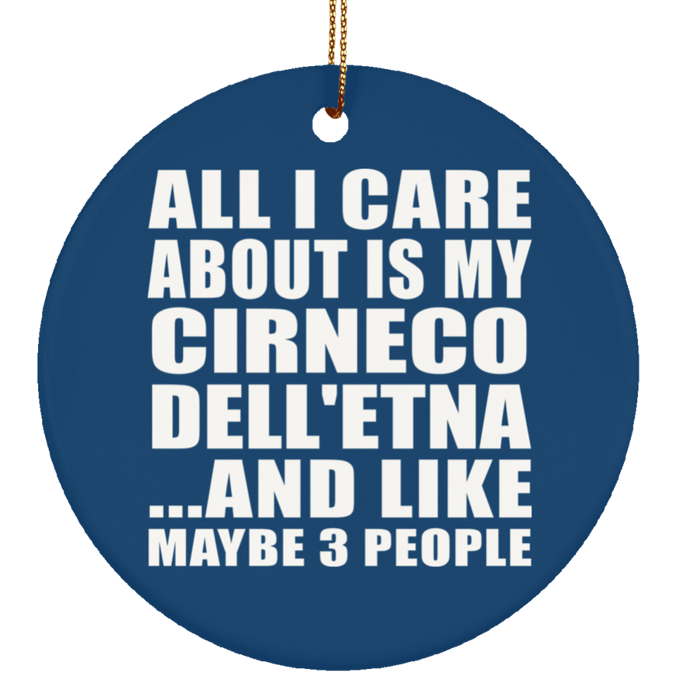 All I Care About Is My Cirneco Dell'etna - Circle Ornament