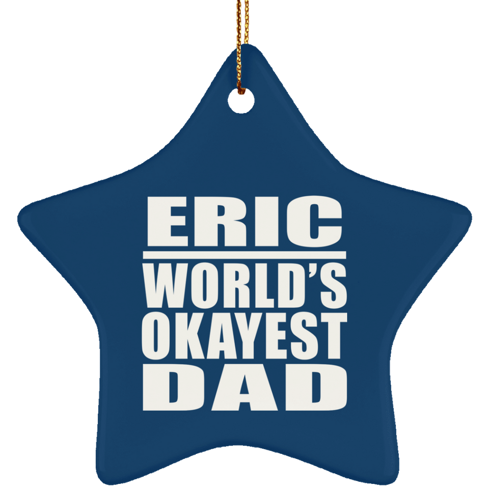 Eric World's Okayest Dad - Star Ornament