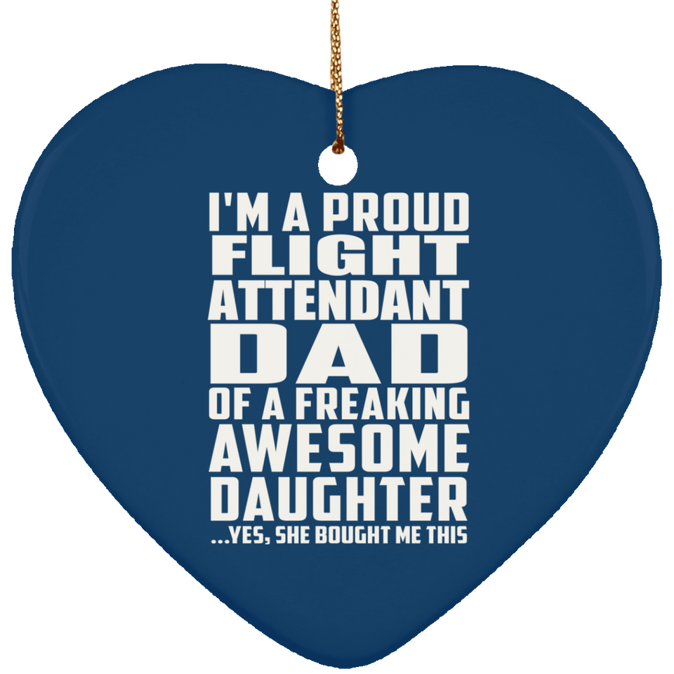 Proud Flight Attendant Dad Of Awesome Daughter - Heart Ornament