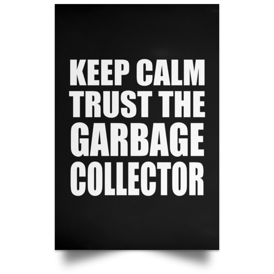 Keep Calm and Trust The Garbage Collector - Poster Portrait