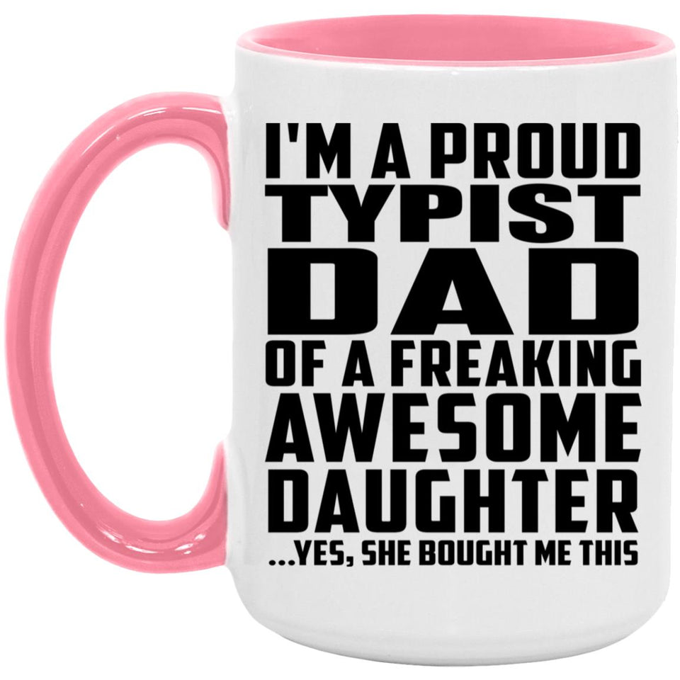 Proud Typist Dad Of Awesome Daughter - 15oz Accent Mug Pink