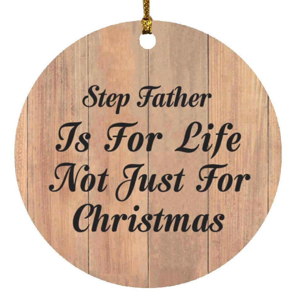 Step Father Is For Life Not Just For Christmas - Circle Ornament C