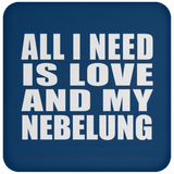All I Need Is Love And My Nebelung - Drink Coaster