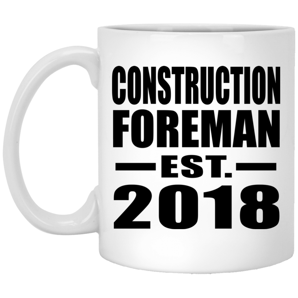 Construction Foreman Established EST. 2018 - 11 Oz Coffee Mug