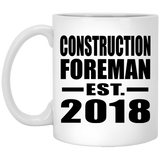 Construction Foreman Established EST. 2018 - 11 Oz Coffee Mug