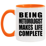Being Meteorologist Makes Life Complete - 11oz Accent Mug Orange