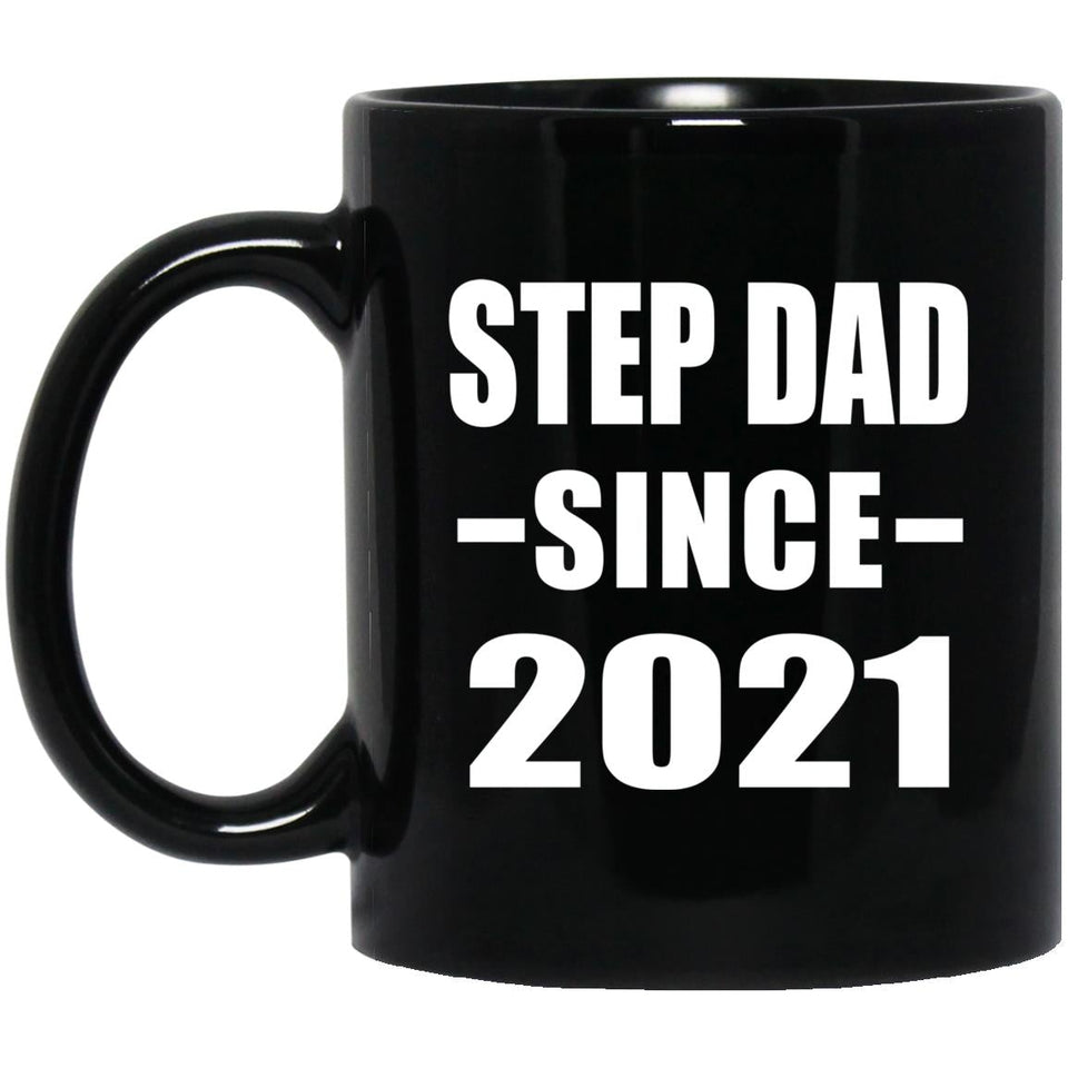 Step Dad Since 2021 - 11oz Coffee Mug Black