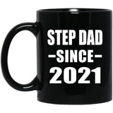 Step Dad Since 2021 - 11oz Coffee Mug Black