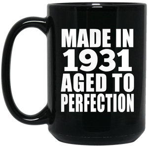 93rd Birthday Made In 1931 Aged to Perfection - 15 Oz Coffee Mug Black