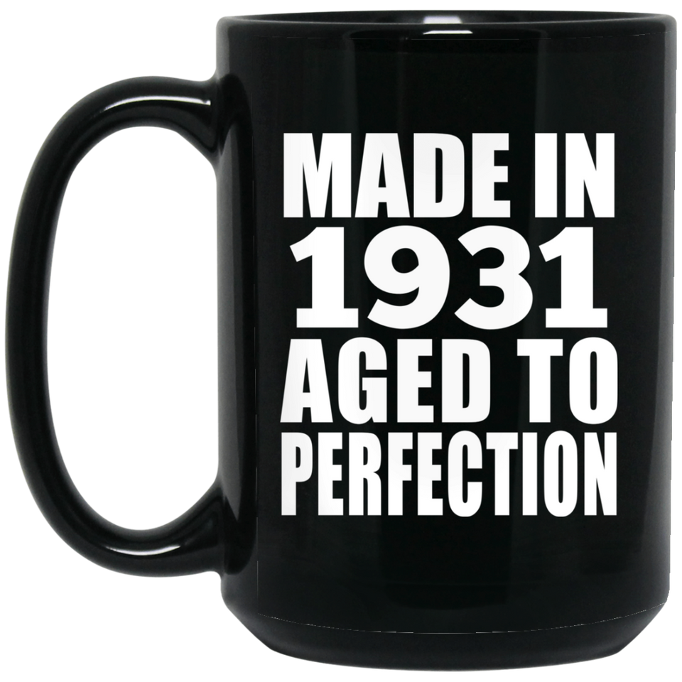 93rd Birthday Made In 1931 Aged to Perfection - 15 Oz Coffee Mug Black