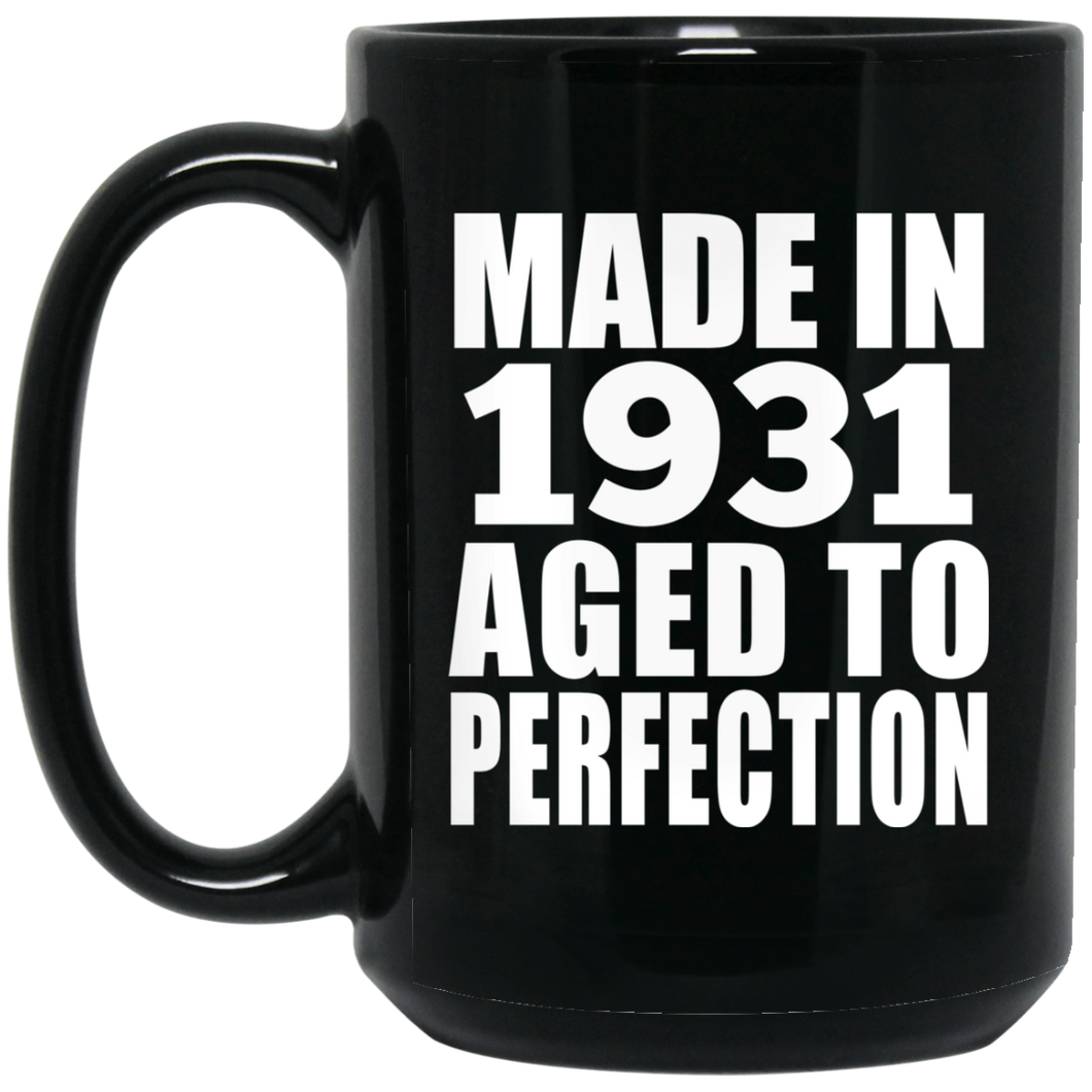 93rd Birthday Made In 1931 Aged to Perfection - 15 Oz Coffee Mug Black